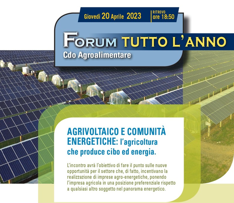 Forum tutto l'anno 20 aprile - Agrivoltaico e comunità energetiche: l'agricoltura che produce cibo ed energia