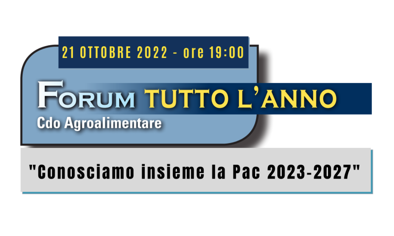 Forum tutto l'anno 21 Ottobre ore 19:00 - Conosciamo insieme la Pac 2023-2027