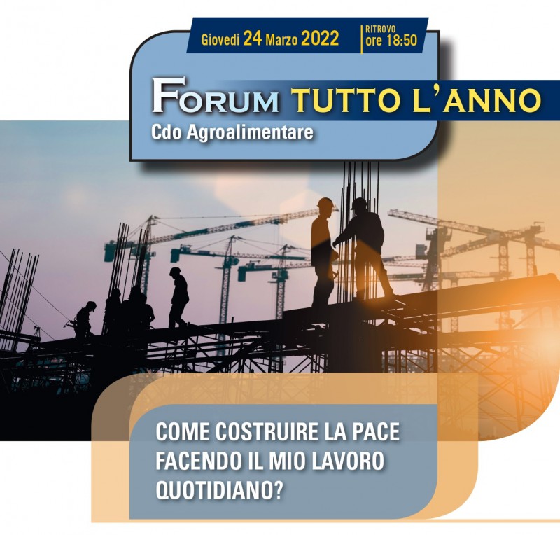 Forum tutto l'anno 24 Marzo ore 19:00 - Come costruire la pace facendo il mio lavoro quotidiano ?